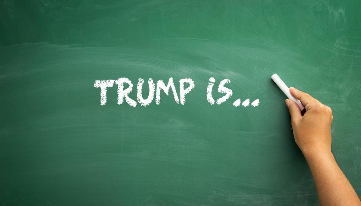  chalkboard with words "Trump is..." written on it
